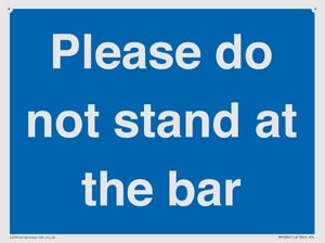 Please do not stand at the bar
